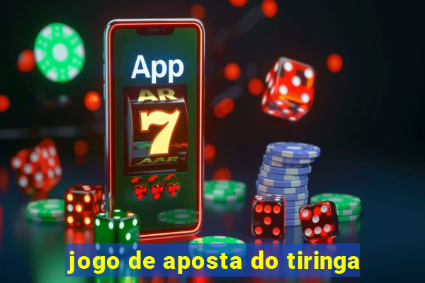 jogo de aposta do tiringa